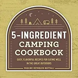 5-Ingredient Camping Cookbook