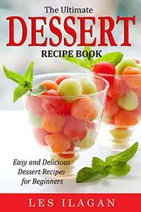 The Ultimate DESSERT RECIPE BOOK