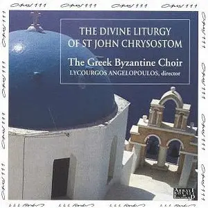 The Greek Byzantine Choir - The Divine Liturgy Of Saint John Chrysostom