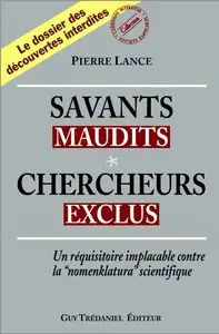 Pierre Lance, "Savants maudits, chercheurs exclus" (repost)