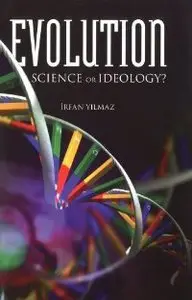 Evolution: Science Or Ideology? (repost)