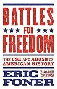 Battles for Freedom: The Use and Abuse of American History