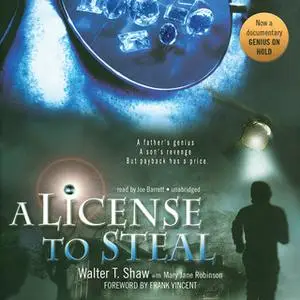 «A License to Steal» by Walter T. Shaw