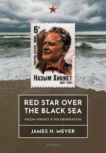 Red Star over the Black Sea: Nazim Hikmet and his Generation