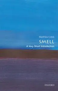 Smell: A Very Short Introduction (Very Short Introductions)