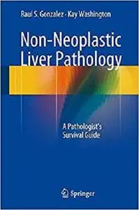 Non-Neoplastic Liver Pathology: A Pathologist’s Survival Guide [Repost]