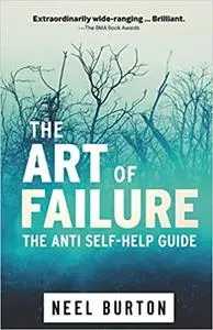 The Art of Failure: The Anti Self-Help Guide