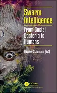 Swarm Intelligence: From Social Bacteria to Humans