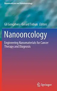 Nanooncology: Engineering nanomaterials for cancer therapy and diagnosis
