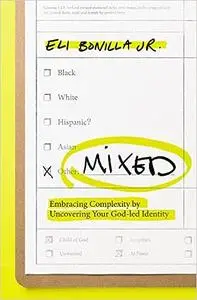 Mixed: Embracing Complexity by Uncovering Your God-led Identity