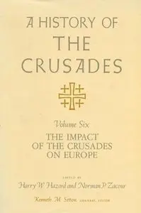 A History of the Crusades, Volume VI: The Impact of the Crusades on Europe, 1 ed.