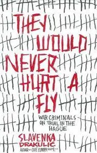 They Would Never Hurt a Fly: War Criminals on Trial in The Hague (Repost)