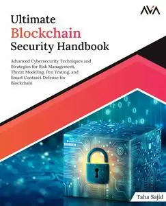Ultimate Blockchain Security Handbook: Advanced Cybersecurity Techniques and Strategies for Risk Management