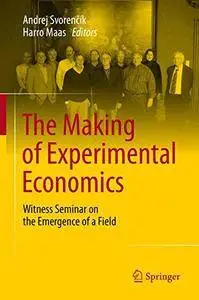 The Making of Experimental Economics: Witness Seminar on the Emergence of a Field [Repost]