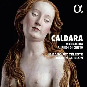 Le Banquet Céleste, Damien Guillon - Caldara: Maddalena ai piedi di Christo (2018)