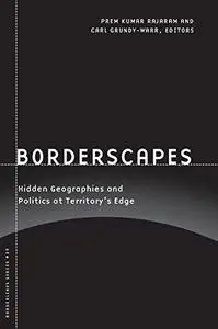 Borderscapes Hidden Geographies and Politics at Territory's Edge (Borderlines series)