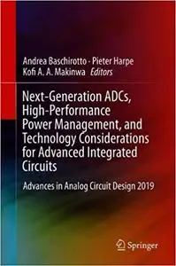 Next-Generation ADCs, High-Performance Power Management, and Technology Considerations for Advanced Integrated Circuits: