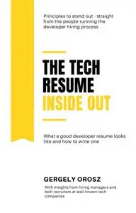 The Tech Resume Inside Out: What a good developer resume looks like and how to write one