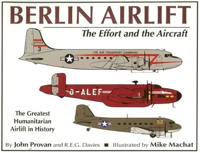 The Berlin Airlift: The Effort and the Aircraft