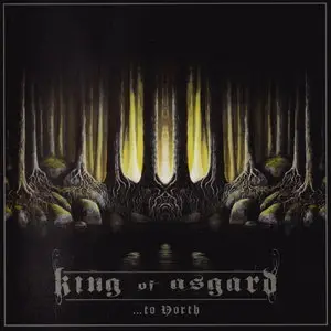King Of Asgard - ...To North (2012) [Limited Ed.]