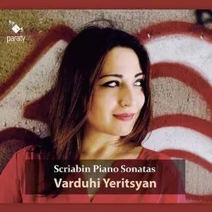 Varduhi Yeritsyan - Scriabin: Piano Sonatas Nos. 1-10 (2015) [Official Digital Download 24/96]