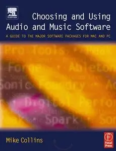 Choosing and Using Audio and Music Software: A guide to the major software applications for Mac and PC