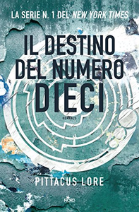 Il destino del Numero Dieci - Pittacus Lore (Repost)