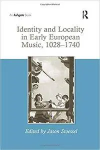 Identity and Locality in Early European Music, 1028–1740