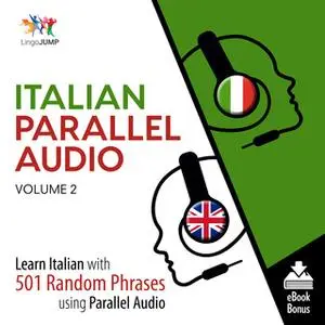 «Italian Parallel Audio - Learn Italian with 501 Random Phrases using Parallel Audio - Volume 2» by Lingo Jump
