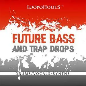 Loopoholics Future Bass And Trap Drops Loops WAV