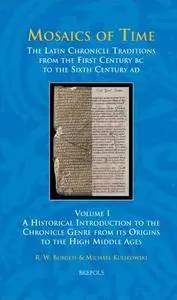 Mosaics of Time, The Latin Chronicle Traditions from the First Century BC to the Sixth Century AD: Volume I