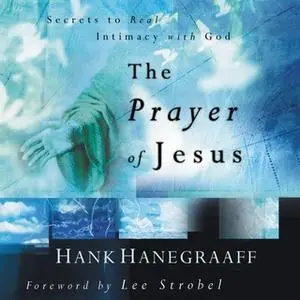 «The Prayer of Jesus» by Hank Hanegraaff