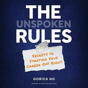 The Unspoken Rules: Secrets to Starting Your Career Off Right [Audiobook]