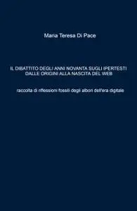 IL DIBATTITO DEGLI ANNI NOVANTA SUGLI IPERTESTI DALLE ORIGINI ALLA NASCITA DEL WEB