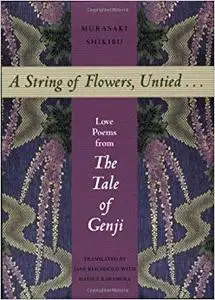 A String of Flowers, Untied... Love Poems from The Tale of Genji