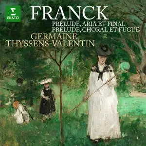 Germaine Thyssens-Valentin - Franck Prélude, aria et final & Prélude, choral et fugue (2022) [Official Digital Download 24/192]