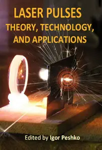 "Laser Pulses: Theory, Technology, and Applications" ed. by Igor Peshko