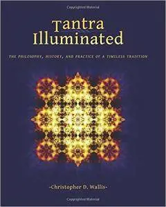 Tantra Illuminated: The Philosophy, History, and Practice of a Timeless Tradition, 2nd Edition