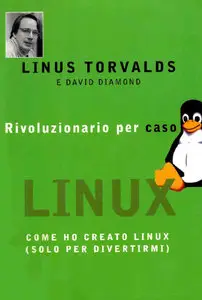 Linus Torvalds, David Diamond - Rivoluzionario per caso