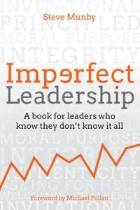 Imperfect Leadership: A book for leaders who know they don't know it all