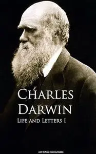 «The Life and Letters of Charles Darwin by Charles Darwin – Delphi Classics (Illustrated)» by Charles Darwin