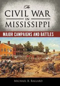 The Civil War in Mississippi: Major Campaigns and Battles (repost)