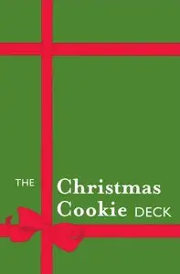 The Christmas Cookie Deck: 50 Delicious Holiday Confections: 50 Delicious Christmas Confections