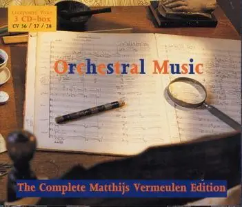 Matthijs Vermeulen - The Complete Matthijs Vermeulen Edition - Orchestral Music (1994) {3CD Set Composers' Voice CV36~38}