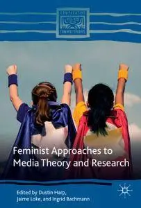 Feminist Approaches to Media Theory and Research (Repost)