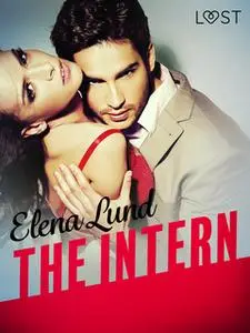 «The Intern - Erotic Short Story» by Elena Lund