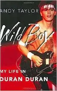 Wild Boy: My Life in Duran Duran