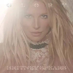 Britney Spears - Glory {Deluxe Version} (2016) [Official Digital Download]