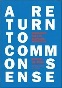 A Return to Common Sense: Seven Bold Ways to Revitalize Democracy (Repost)