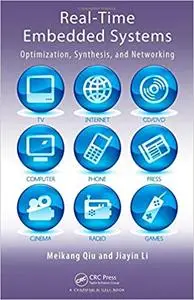 Real-Time Embedded Systems: Optimization, Synthesis, and Networking